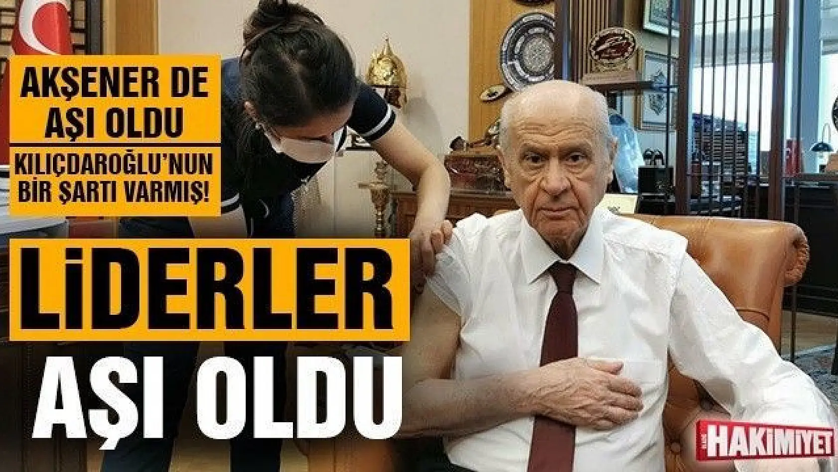 Devlet Bahçeli ve Meral Akşener de aşı oldu, Kılıçdaroğlu'nun ise bir şartı var!