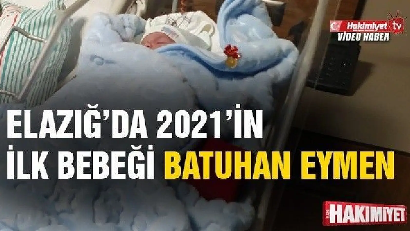 Elazığ'da 2021'in ilk bebeğinin adı Batuhan Eymen oldu