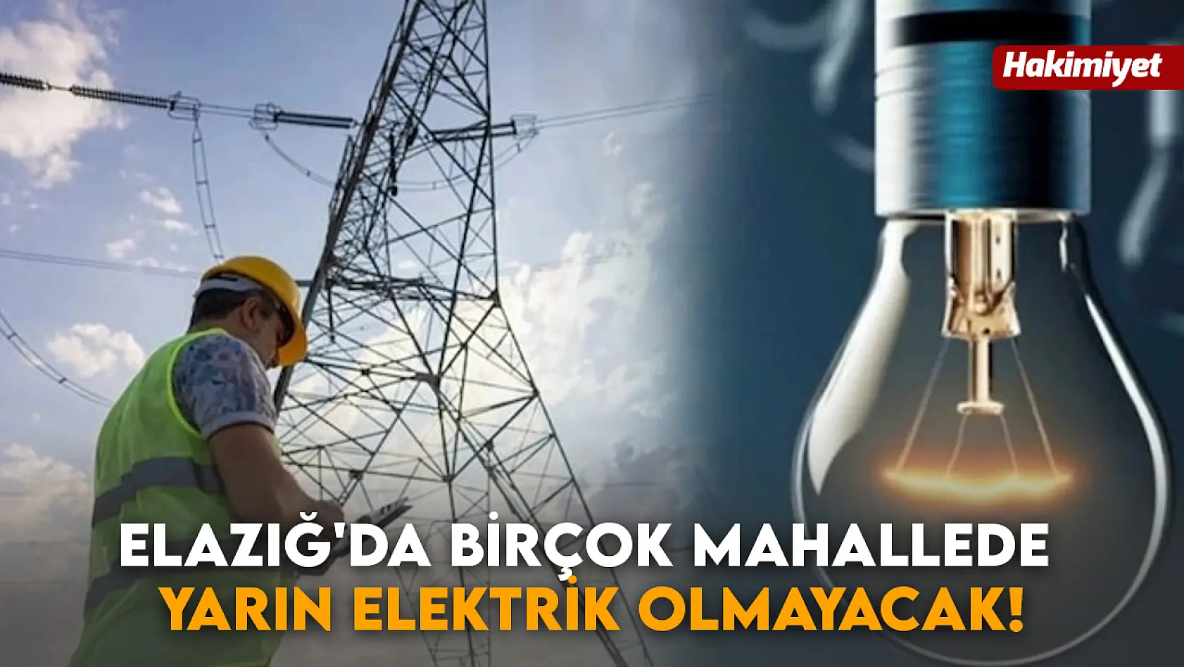 Elazığ'da birçok mahallede yarın elektrik olmayacak!