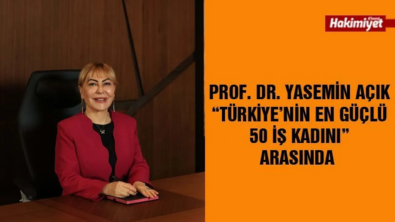 Prof. Dr. Yasemin Açık, 'Türkiye'nin En Güçlü 50 İş Kadını' Arasında