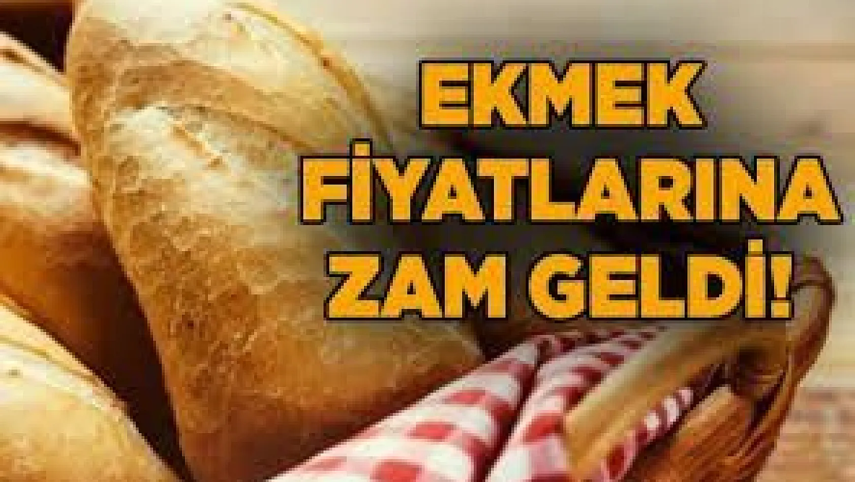 Elazığ'da Ekmek Fiyatlarına Zam!