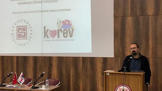 Fırat Üniversitesi'nde 'Koruyucu Aile ve Evlat Edindirme' Konferansı Gerçekleşti